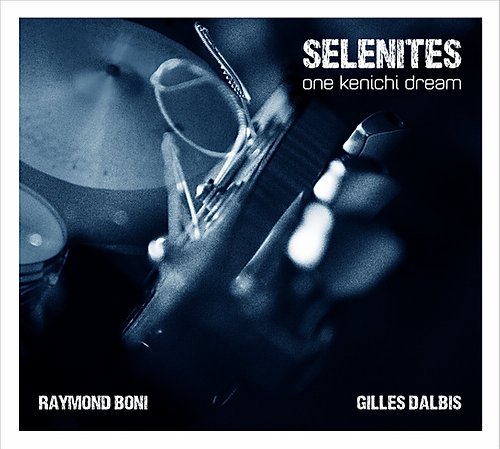 Album CD SELENITES One Kenichi Dream Raymond Boni et Gilles Dalbis